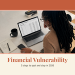 Financial Vulnerability: 5 Steps to Spot and Stop It in 2026