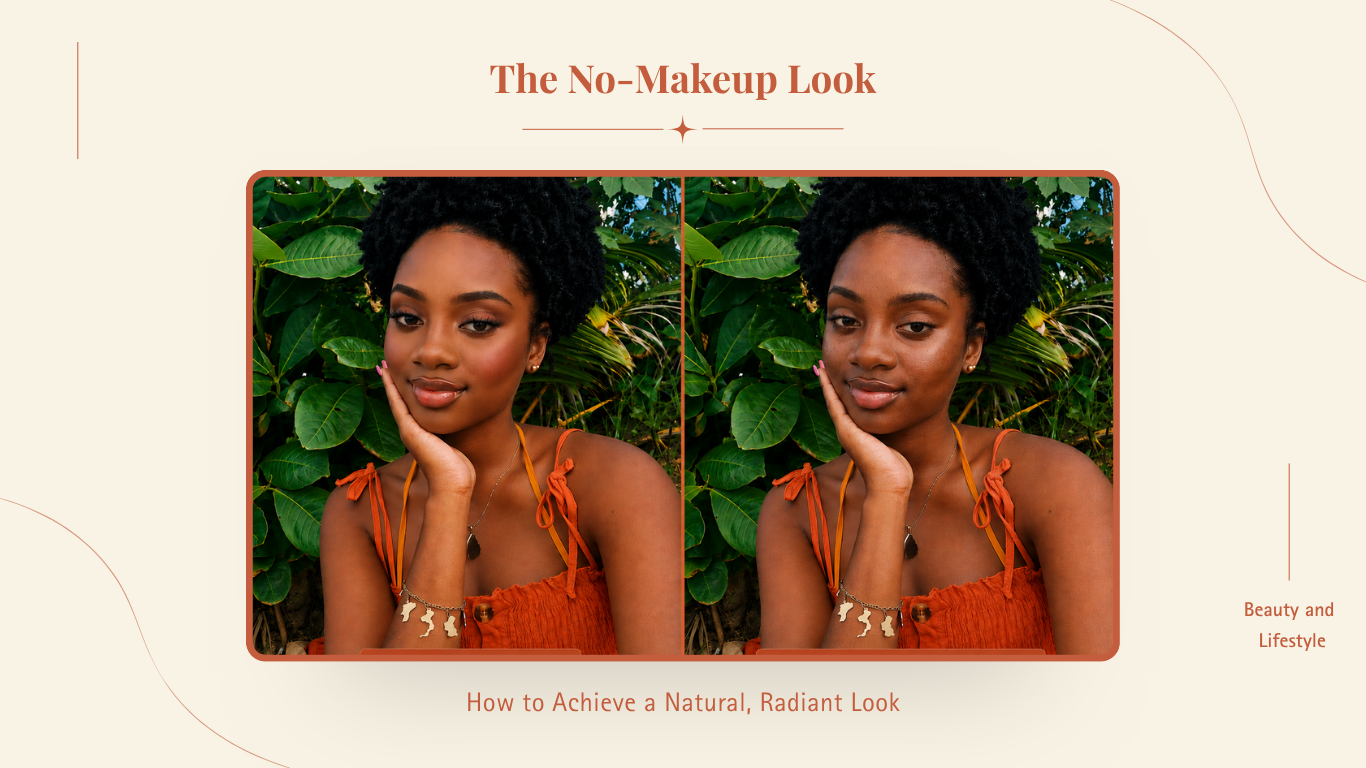The No-Makeup Makeup Look: How to Achieve a Natural, Radiant Look