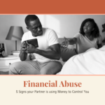 Financial Abuse: 5 Signs Your Partner is Using Money to Control You