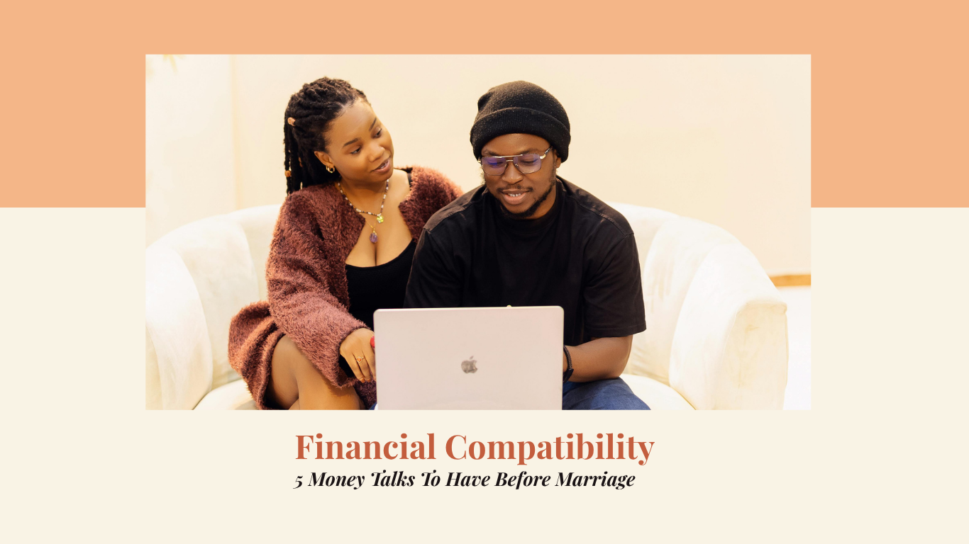 Financial Compatibility: 5 Money Talks to Have Before Marriage