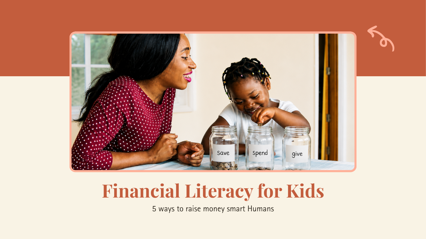 Financial Literacy for Kids: 5 Ways to Raise Money-Smart Humans